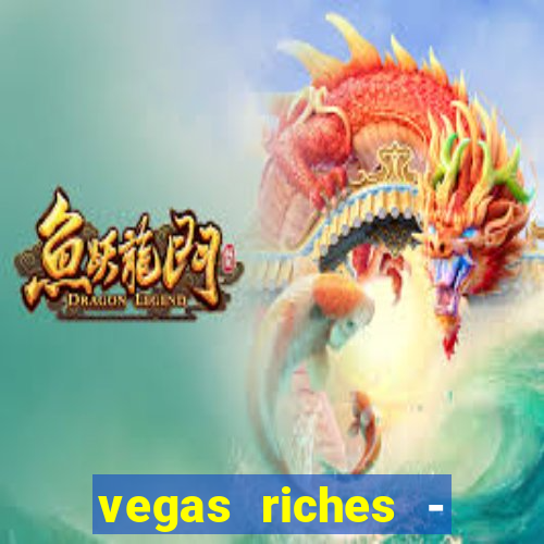 vegas riches - casino games