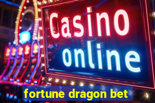 fortune dragon bet