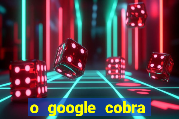 o google cobra taxa de saque de jogos