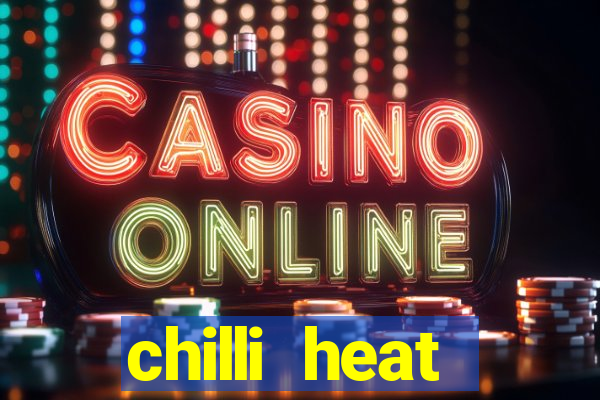 chilli heat megaways online slot