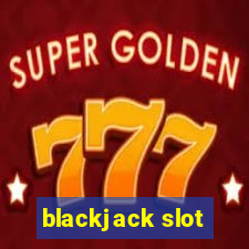 blackjack slot