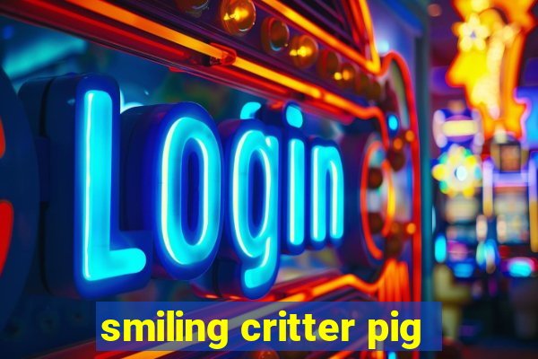 smiling critter pig