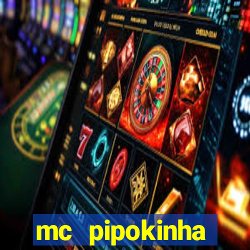 mc pipokinha vazados privacy