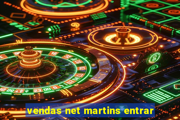 vendas net martins entrar