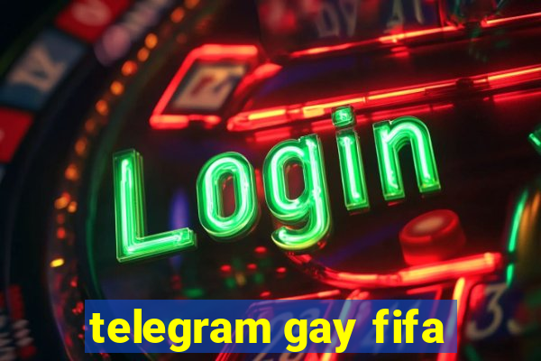 telegram gay fifa