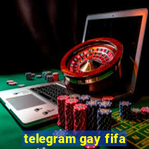 telegram gay fifa