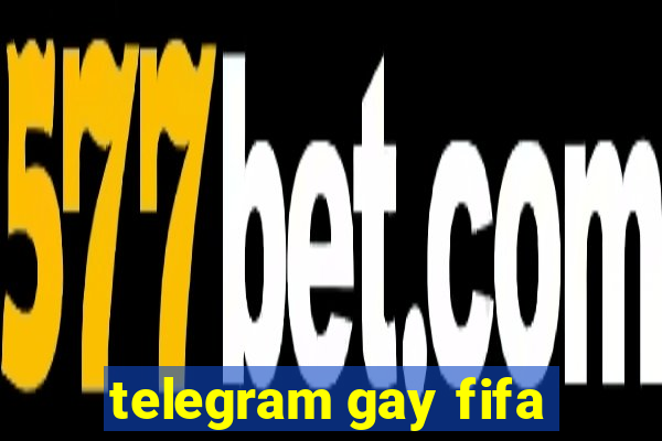 telegram gay fifa