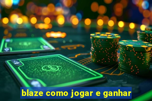 blaze como jogar e ganhar