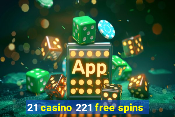 21 casino 221 free spins