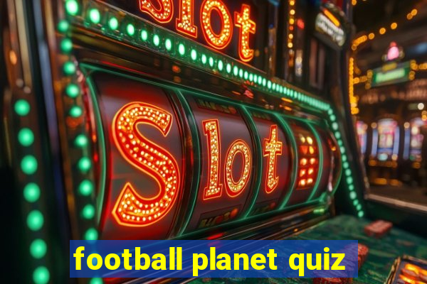 football planet quiz