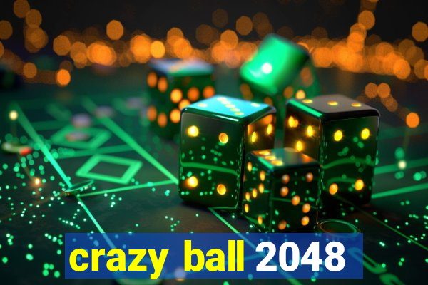 crazy ball 2048