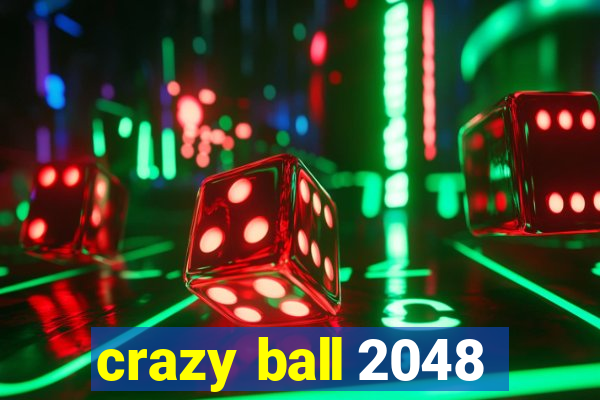 crazy ball 2048