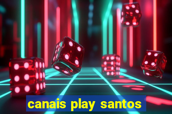 canais play santos