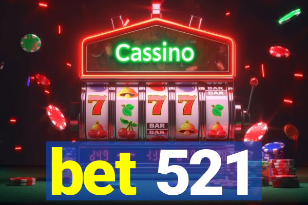 bet 521