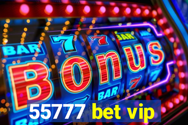 55777 bet vip