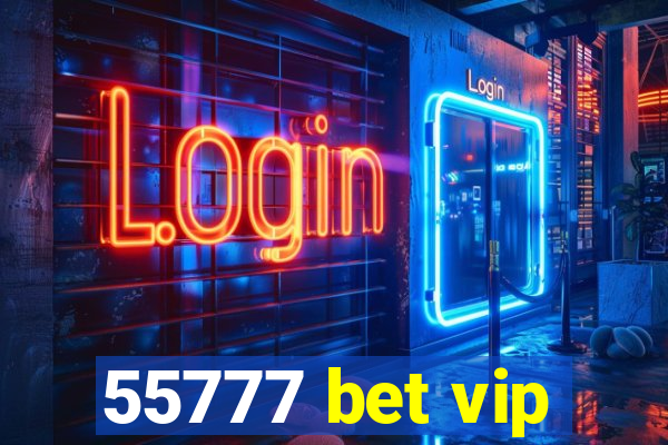 55777 bet vip