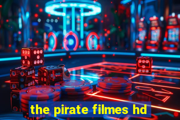 the pirate filmes hd