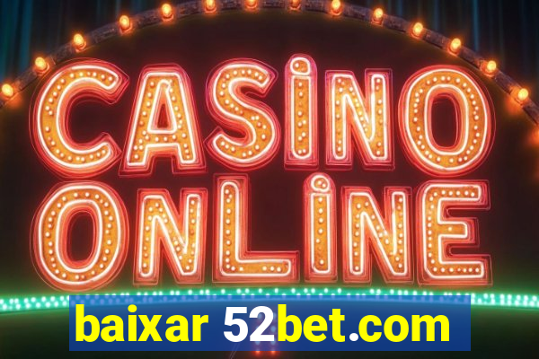 baixar 52bet.com