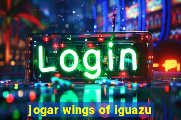 jogar wings of iguazu