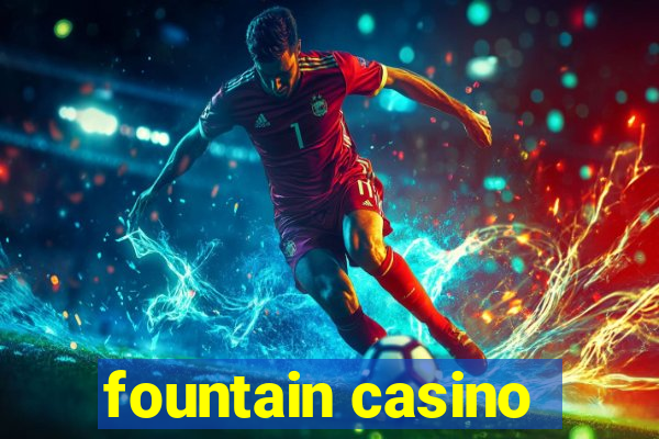 fountain casino