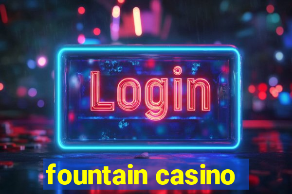 fountain casino