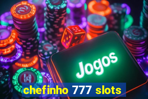 chefinho 777 slots