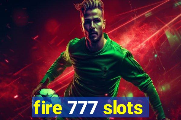 fire 777 slots