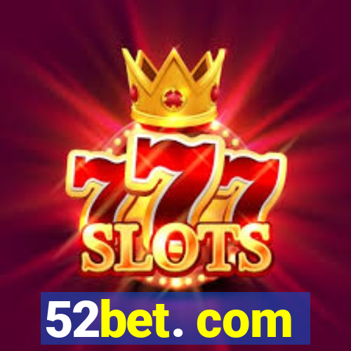 52bet. com