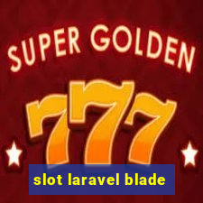 slot laravel blade