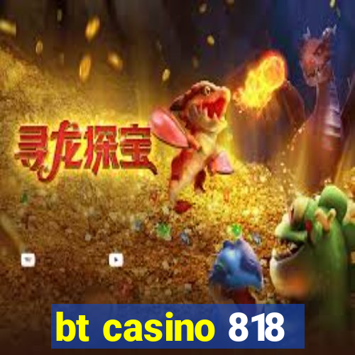 bt casino 818