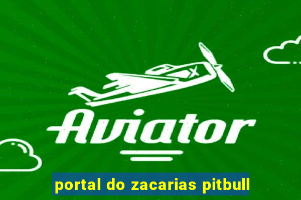 portal do zacarias pitbull