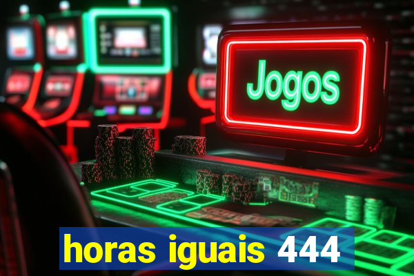 horas iguais 444