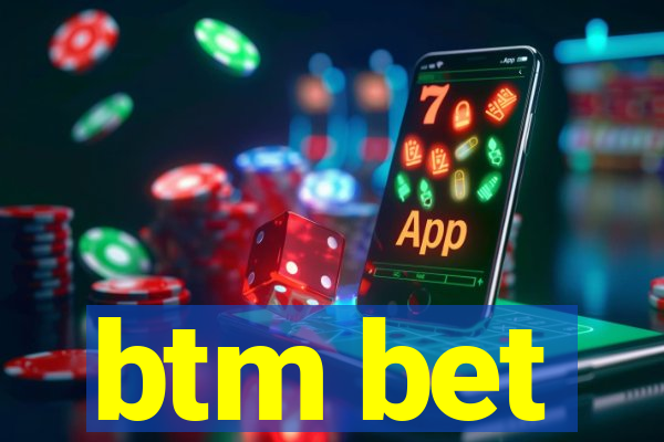 btm bet