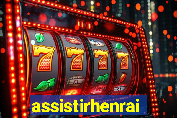 assistirhenrai