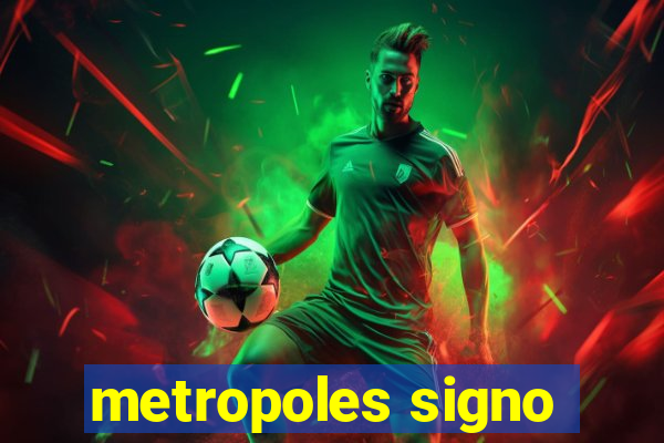 metropoles signo