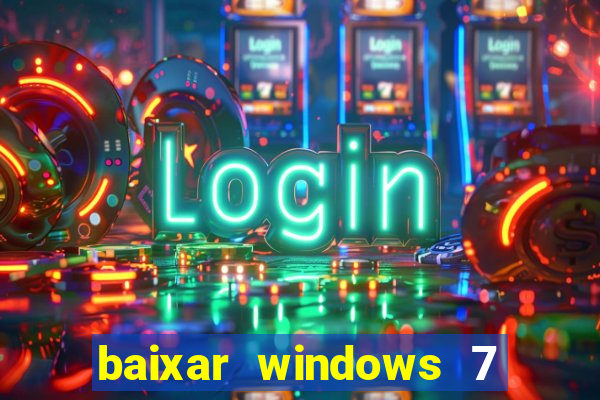 baixar windows 7 ultimate 64 bits com todos os drivers