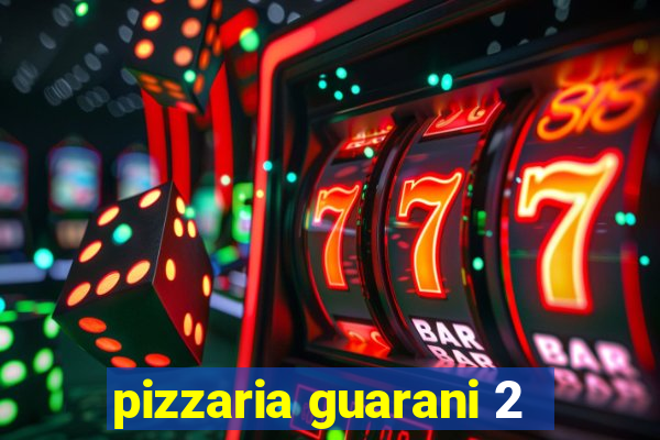 pizzaria guarani 2