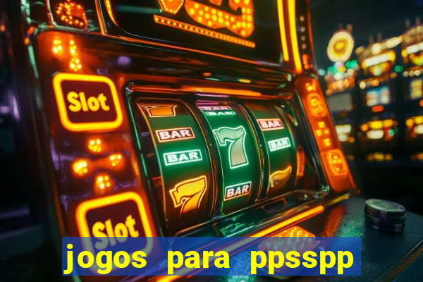 jogos para ppsspp download android