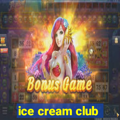 ice cream club