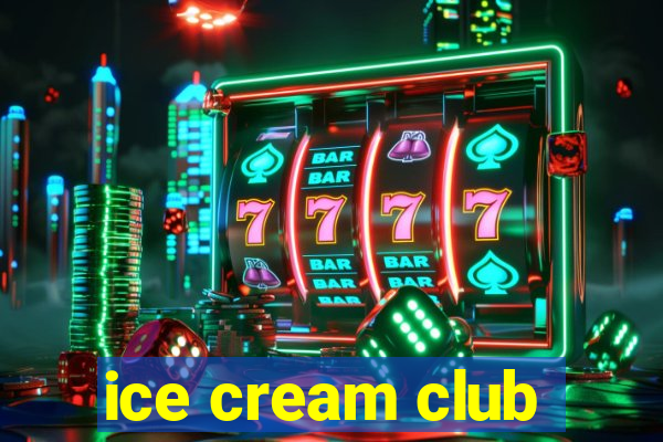 ice cream club