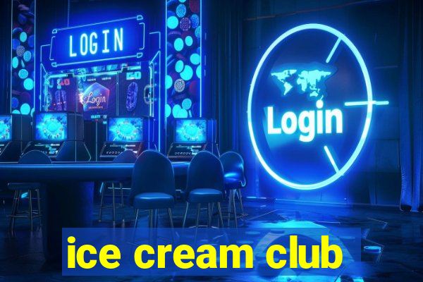 ice cream club