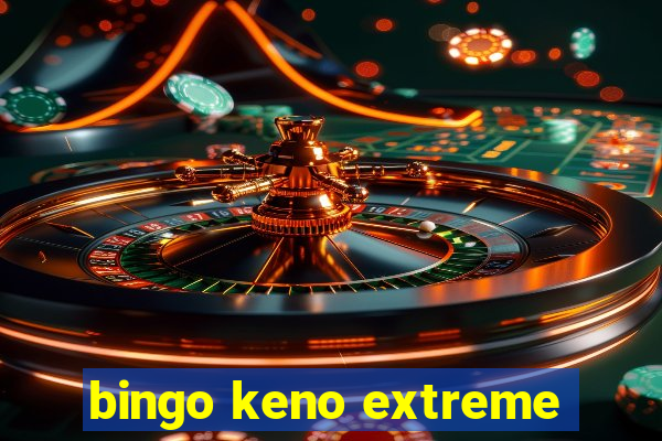 bingo keno extreme