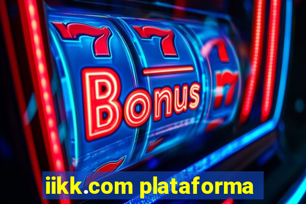 iikk.com plataforma