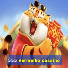 555 vermelho cassino