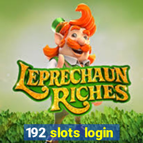 192 slots login