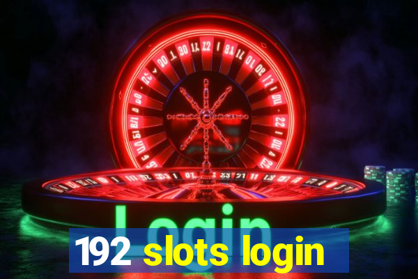 192 slots login