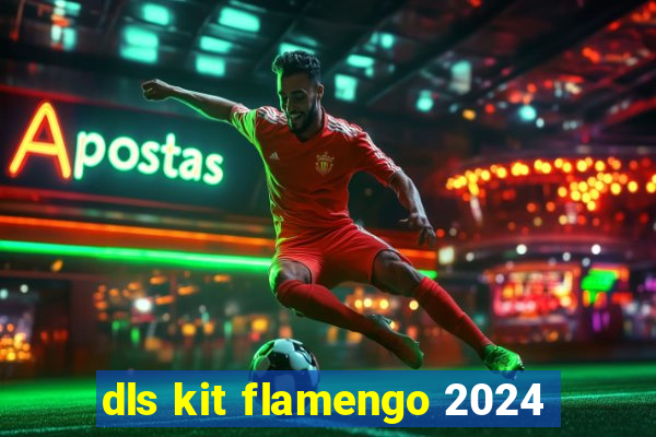 dls kit flamengo 2024