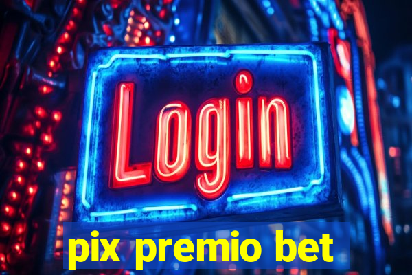 pix premio bet