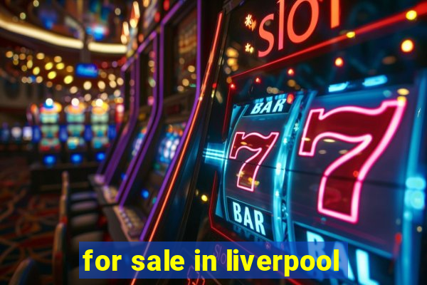 for sale in liverpool