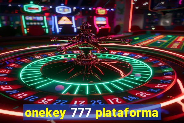 onekey 777 plataforma